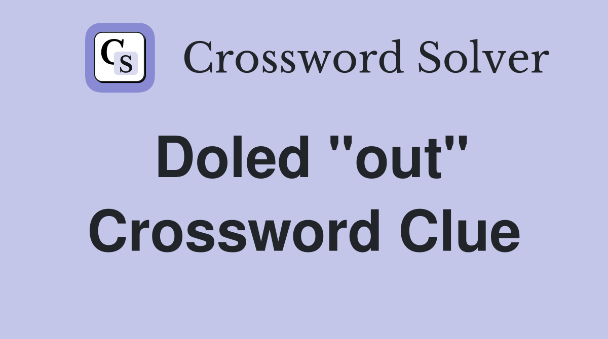 Doled "out" Crossword Clue Answers Crossword Solver